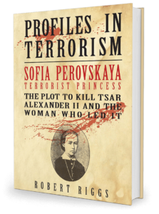 Profiles in Terrorism: Sofia Perovskaya Terrorist Princess